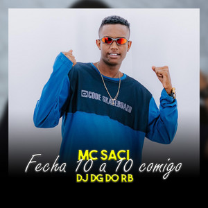 MC Saci - Fecha 10 a 10 Comigo