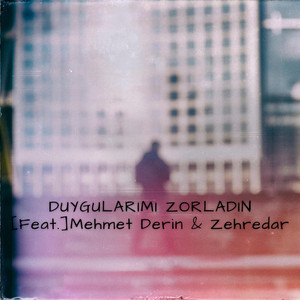 Mehmet Derin - Duygularımı Zorladın (feat. Zehredar)