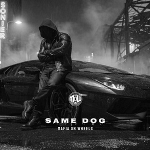 SAME DOG (MOW) by MAFIA ON WHEELS