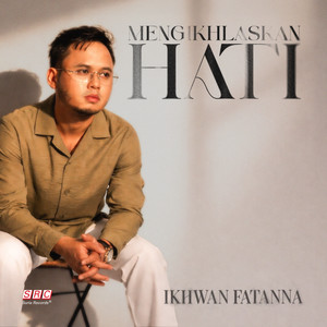 Mengikhlaskan Hati by Ikhwan Fatanna