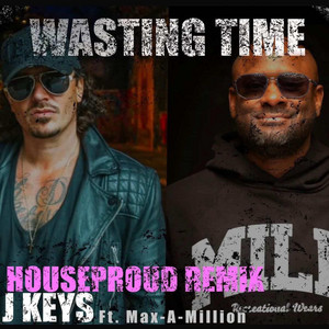 Wasting Time - Houseproud Remix by J Keys, Max-A-Million, Houseproud Music