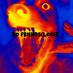 No Friends / Loser