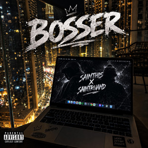 BOSSER by Sainthis, Saintruand