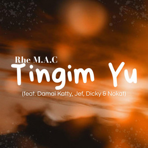 Tingim Yu by Rhe M.A.C, Damai Katty, Jef, Dicky, Nokat