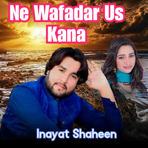 Inayat Shaheen - Ne Wafadar Us Kana