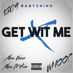 Get Wit Me by BabyChino