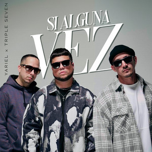 Si Alguna Vez by Yariel, Triple Seven
