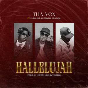 Hallelujah by Tha Vox, Coswell Jenkaba, El Bahmz