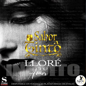 LLORÉ TU AMOR by Sabor a Tinto