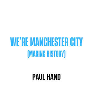 We're Manchester City (Making History) by Paul Hand