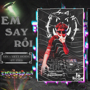 Em Say Rồi (Extended Mix) [feat. Viett Hoang]