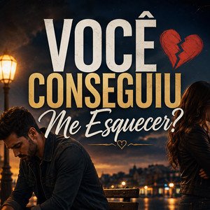 Você Conseguiu Me Esquecer? by josemir music
