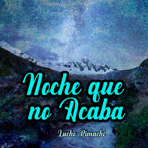 Noche Que No Acaba by Lucho Rimachi