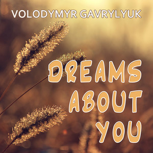 Volodymyr Gavrylyuk — Dreams About You