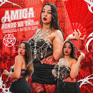 Amiga aonde vc tá?/chá
