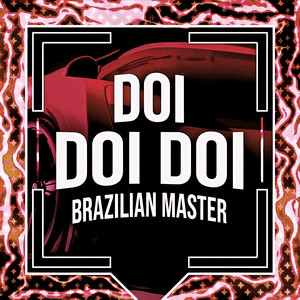DOI DOI DOI by BRAZILIAN MASTER