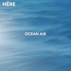 Ocean Air by HËRE