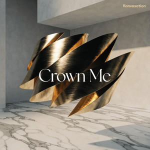 Crown Me by Kanvasation