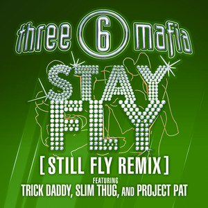 Stay Fly (feat. Slim Thug, Trick Daddy & Project Pat) [Remix]