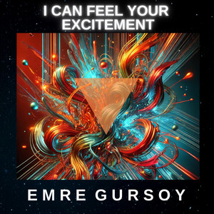 I Can Feel Your Excitement by Emre Gursoy