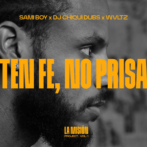 Sami Boy, DJ Chiqui Dubs & Wvltz - TEN FE, NO PRISA