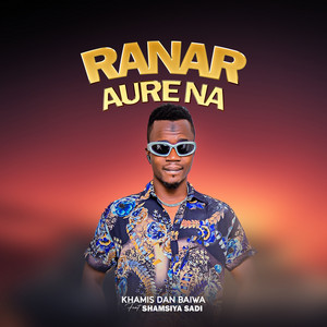 Khamis Dan Baiwa - Ranar Aure Na (feat. Shamsiya sadi)