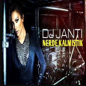 Dj Janti - Nerde Kalmistik
