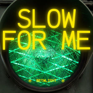 Slow for Me by BeTwlight
