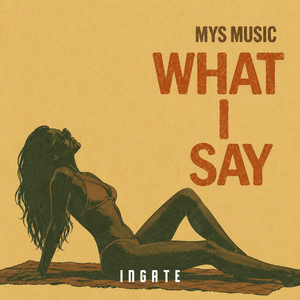What I Say by MYS Music