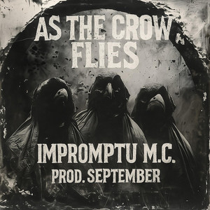 As The Crow Flies by Impromptu MC, PROD.SEPTEMBER