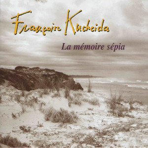 La mémoire sépia — Françoise Kucheida