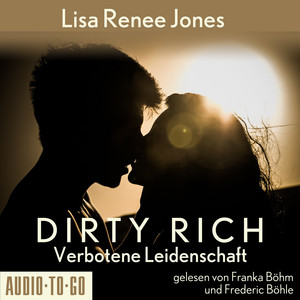 Verbotene Leidenschaft [Dirty Rich, Band 1 (ungekürzt)]