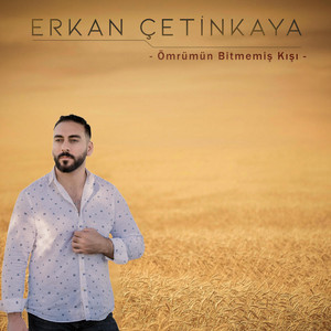 Erkan Çetinkaya - Ömrümün Bitmemiş Kışı