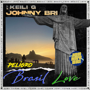 Peligro, Brasil Love by Johnny Bri, Keyli G