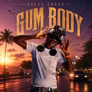 Gum Body by Daeve Chuks