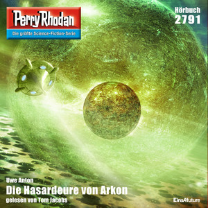 Die Hasardeure von Arkon - Perry Rhodan - Erstauflage 2791 (Ungekürzt)