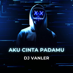 Aku Cinta Padamu by DJ Vanler