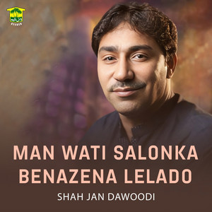 Shah Jan Dawoodi - Man Wati Salonka Benazena Lelado