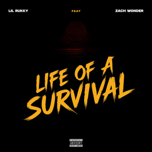 Life of a survival by Lil Rukky, Zach wonder