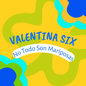 No todo son mariposas by Valentina Six