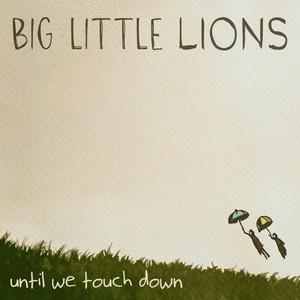 Until We Touch Down by Big Little Lions