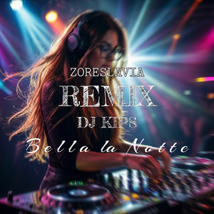 Bella La Notte (Remix DJ Kips)