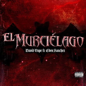 EL MURCIELAGO by Edén Sanchéz Oficial, David VaPe