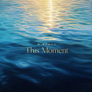 This Moment by M.BANKS