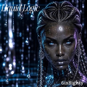 Liquid Logic by 6ix8ighty