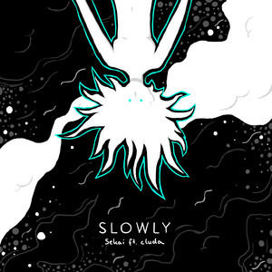Slowly by Sekai, cluda