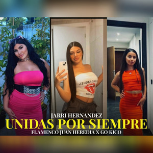 Flamenco Juan Heredia, Jarri Hernandez & Go Kico - Unidas por Siempre