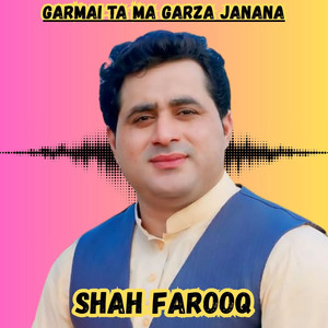 Shah Farooq - Garmai Ta Ma Garza Janana