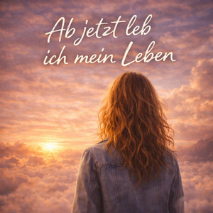 Ab jetzt leb ich mein Leben by Flugpoet1