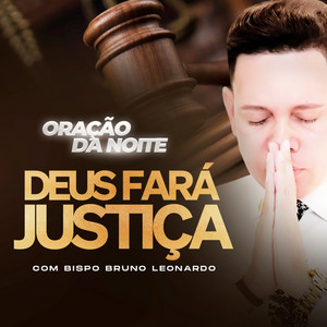 Bispo Bruno Leonardo - Oração da Noite Deus Fará Justiça, Pt. 1